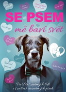 Se psem mě baví svět: Povídání známých lidí a (zatím) neznámých psech - Kniha