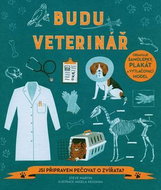 Budu veterinář: Jsi připraven pečovat o zvířata? - Kniha