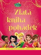 Víly Zlatá kniha pohádek: Dobrodružství Zvonilky a jejích přátel - Kniha