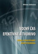 Voľný čas efektívne a tvorivo: Teória a prax výchovy mimo vyučovania - Kniha
