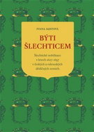 Býti šlechticem: Šlechtické nobilitace v letech 1627–1657 v českých a rakouských dědičných zemích - Kniha