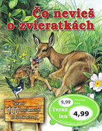 Čo nevieš o zvieratkách: Takmer 100 zaujímavostí zo života zvierat - Kniha