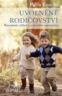 Uvolněné rodičovství: Rozumně, citlivě a s menším nasazením - Kniha