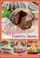 Nejchutnější babiččiny zákusky: Buchty, koláče a zákusky našich babiček - Kniha