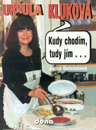 Kudy chodím, tudy jím....: Uršula Kluková - Kniha