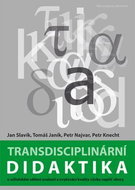 Transdisciplinární didaktika: O učitelském sdílení znalostí a zvyšování kvality výuky napříč obory - Kniha