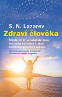 Zdraví člověka: Štěstí, zdraví a bohatství jsou dostupné každému - stačí dodržovat Vesmírné zák. - Kniha