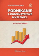 Podnikanie a podnikateľské myslenie I.: Kto a prečo podniká - Kniha