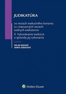 Judikatúra vo veciach exekučného konania: A v statusových veciach súdnych exekútov II - Kniha