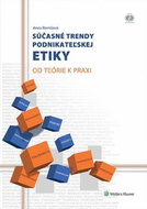 Súčasné trendy podnikateľskej etiky: Od teórie k praxi - Kniha