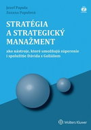 Stratégia a strategický manažment: Ako nástroje, ktoré umožňujú súperenie a spolužitie Dávida s Goli - Kniha