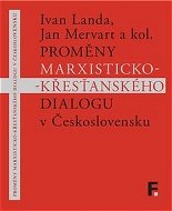 Proměny marxisticko-křesťanského dialogu v Československu - Kniha