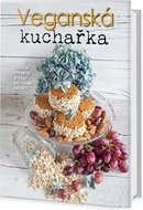 Veganská kuchařka: Chutné recepty a tipy pro vaše zdraví - Kniha