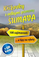 Křížovky s velkými písmeny Šumava: 100 zajímavostí... a tipy na výlety - Kniha