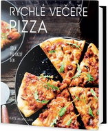 Rychlé večeře Pizza: Jídla pro každý den - Kniha