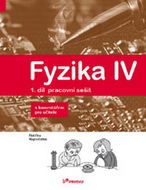 Fyzika IV 1.díl pracovní sešit s komentářem pro učitele: Učebnice fyziky pro ZŠ a víceltá gymnázia - Kniha