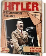 Hitler Psychiatrické posudky: Vůdcovo šílenství - Kniha