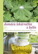 Moja domáca lekárnička z bylín: Ako nachádzať a spracovať liečivé rastliny v priebehu celého roka - Kniha