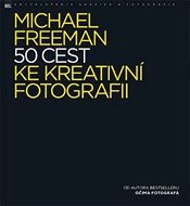 50 cest ke kreativní fotografii - Kniha