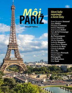 Môj Paríž: Slávni ľudia rozprávajú o meste lásky - Kniha