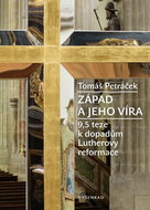 Západ a jeho víra: 9,5 teze k složitému dědictví Lutherovy reformace - Kniha