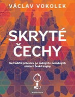 Skryté Čechy: Netradiční průvodce po známých i neznámých místech české krajiny - Kniha