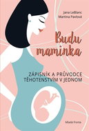 Budu maminka: Zápisník a průvodce těhotenstvím v jednom - Kniha