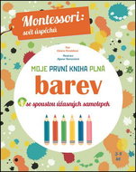 Moje první kniha plná barev: Montessori: Svět úspěchů; Se spoustou úžasných samolepek - Kniha