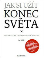 Jak si užít konec světa: Optimistická zpráva o civilizační krizi - Kniha