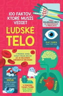 100 faktov, ktoré musíš vediet Ľudské telo - Kniha