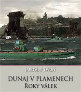Dunaj v plamenech Roky válek - Kniha
