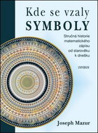 Kde se vzaly symboly: Stručná historie matematického zápisu od starověku k dnešku - Kniha