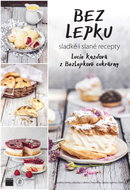 Bez lepku: (nejen) klasické recepty z Bezlepkové cukrárny - Kniha