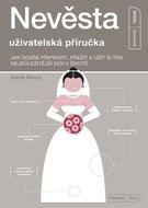 Nevěsta uživatelská příručka: Jak dobře připravit, přežít a užít si ten nejdůležitější den v životě - Kniha