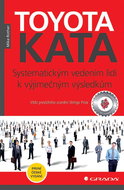 Toyota Kata: Systematickým rozvojem pracovníků k výjimečným výsledkům - Kniha