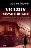 Vraždy něžnou rukou: Hrdelní zločiny žen, které kdysi vzrušily veřejnost - Kniha