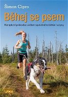 Běhej se psem: Kompletní průvodce světem společného běhání se psy - Kniha