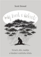 Můj život s úzkostí: Strach, děs, naděje a hledání vnitřního klidu - Kniha
