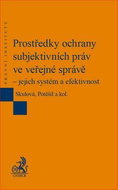Prostředky ochrany subjektivních práv ve veřejné správě – jejich systém a efekti - Kniha