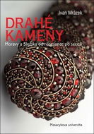 Drahé kameny Moravy a Slezska od renesance po secesi - Kniha