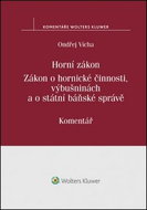 Horní zákon. Zákon o hornické činnosti, výbušninách a o státní báňské správě: Komentář - Kniha
