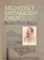 Architekt svitajúcich časov: Blažej Félix Bulla - Kniha