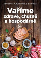 Vaříme zdravě, chutně a hospodárně - Kniha