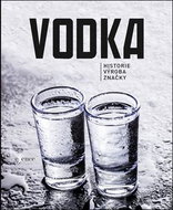 Vodka: Historie, výroba, značky - Kniha