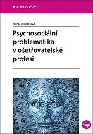 Psychosociální problematika v ošetřovatelské profesi - Kniha