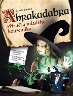 Abrakadabra: Příručka mladého kouzelníka - Kniha