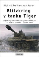 Blitzkrieg v tanku Tiger: Vzpomínky tankového důstojníka wehrmachtu na boje na východní i západní fr - Kniha