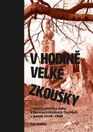 V hodině velké zkoušky: Církevní politika státu v severovýchodních Čechách v letech 1948–1960 - Kniha