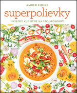 Superpolievky: Hviezdy kuchyne na sto spôsobov - Kniha