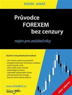 Průvodce Forexem bez cenzury: nejen pro začátečníky - Kniha